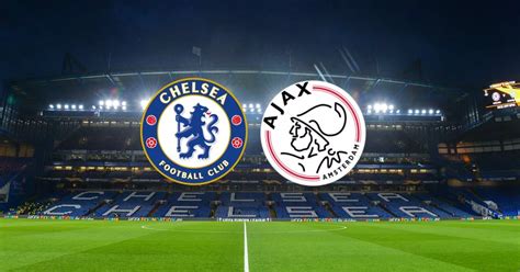 ajax vs Chelsea today